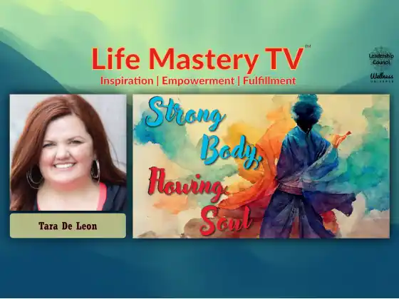 LMTV #245: Strong Body, Flowing Soul (Tara De Leon)